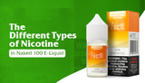 The Different Types of Nicotine in Naked 100 E-Liquid