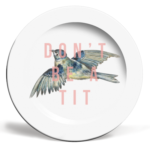 ARTWOW - 6 inch plate ~ Don’t be a Tit