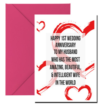Happy 1st Wedding Anniversary To My Husband Who Has The Most Amazing Beautiful And Intelligent Wife In The World Card Happy 1st Wedding Anniversary To My Husband Who Has The Most Amazing Beautiful And Intelligent Wife In The World Card