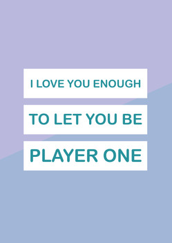 I Love You Enough To Let You Be Player One Card I Love You Enough To Let You Be Player One Card