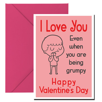 I Love You Even When You Are Being Grumpy Happy Valentines Day Card I Love You Even When You Are Being Grumpy Happy Valentines Day Card