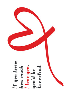 If You Knew How Much I Love You Youd Be Terrified Card