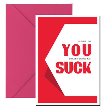 Im So Glad I Know You Otherwise My Life Would Really Suck Card