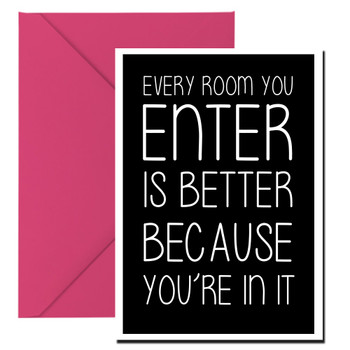 Naughty 100a Every Room You Enter Is Better Because You're In It Card Naughty 100a Every Room You Enter Is Better Because You're In It Card