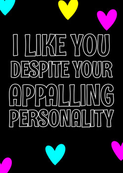 Naughty 150b I Like You Despite Your Appalling Personality Card
