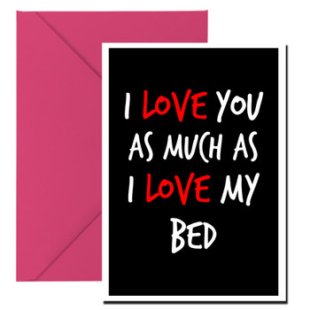 Naughty 156b I Love You As Much As I Love My Bed Card Naughty 156b I Love You As Much As I Love My Bed Card