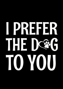 Naughty 169a I Prefer The Dog To You Card Naughty 169a I Prefer The Dog To You Card