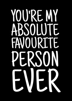 Naughty 363a You're My Absolute Favourite Person Ever Card Naughty 363a You're My Absolute Favourite Person Ever Card