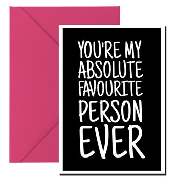 Naughty 363a You're My Absolute Favourite Person Ever Card Naughty 363a You're My Absolute Favourite Person Ever Card