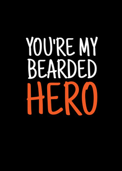 Naughty 364a You're My Bearded Hero Card Naughty 364a You're My Bearded Hero Card