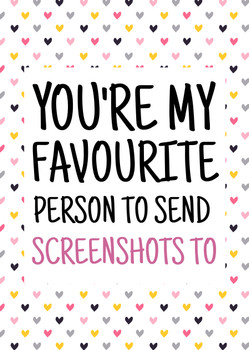 Naughty 367 You're My Favourite Person To Send Screenshots To Card