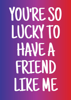 Naughty 379a You're So Lucky To Have A Friend Like Me Card Naughty 379a You're So Lucky To Have A Friend Like Me Card