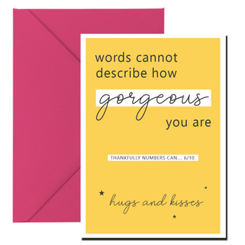Words Cannot Describe How Gorgeous You Are Thankfully Numbers Can 6 Over 10 Hugs And Kisses Card
