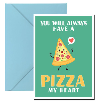 You Will Always Have A Pizza My Heart Birthday Card You Will Always Have A Pizza My Heart Birthday Card
