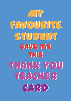 My Favourite Student Gave Me This Thank You Teacher Card Birthday Card My Favourite Student Gave Me This Thank You Teacher Card Birthday Card