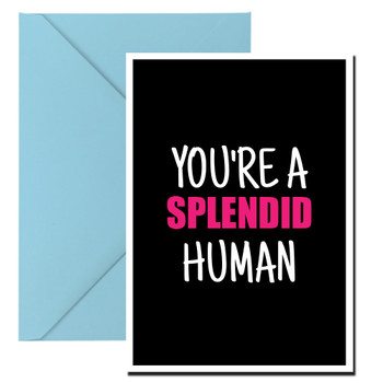 Naughty 349b You're A Splendid Human Birthday Card Naughty 349b You're A Splendid Human Birthday Card