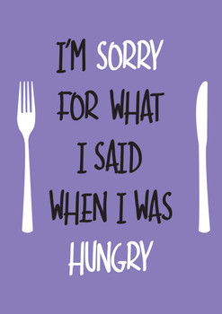 Sorry For What I Said When I Was Hungry Birthday Card Sorry For What I Said When I Was Hungry Birthday Card