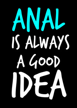 Naughty 11a Anal Is Always A Good Idea Birthday Card Naughty 11a Anal Is Always A Good Idea Birthday Card