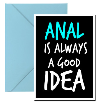 Naughty 11a Anal Is Always A Good Idea Birthday Card Naughty 11a Anal Is Always A Good Idea Birthday Card