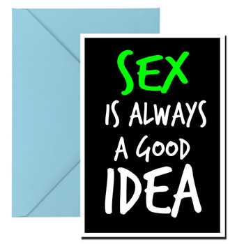 Naughty 11b Sex Is Always A Good Idea Birthday Card Naughty 11b Sex Is Always A Good Idea Birthday Card