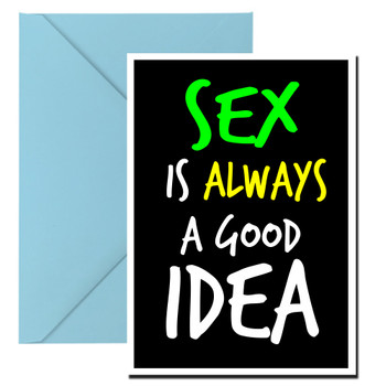 Naughty 11c Sex Is Always A Good Idea Birthday Card Naughty 11c Sex Is Always A Good Idea Birthday Card