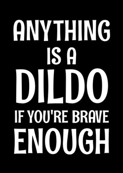 Naughty 13 Anything Is A Dildo If You're Brave Enough Birthday Card