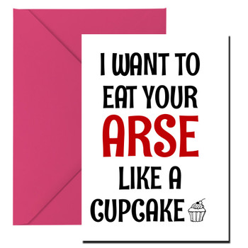 Naughty 173 I Want To Eat Your Arse Like A Cupcake Birthday Card