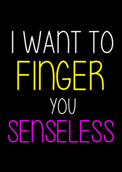 Naughty 175d I Want To Finger You Senseless Birthday Card Naughty 175d I Want To Finger You Senseless Birthday Card