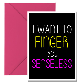 Naughty 175d I Want To Finger You Senseless Birthday Card Naughty 175d I Want To Finger You Senseless Birthday Card