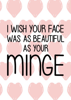 Naughty 180 I Wish Your Face Was As Beautiful As Your Minge Birthday Card Naughty 180 I Wish Your Face Was As Beautiful As Your Minge Birthday Card