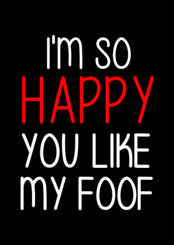 Naughty 185b I'm So Happy You Like My Foof Birthday Card Naughty 185b I'm So Happy You Like My Foof Birthday Card