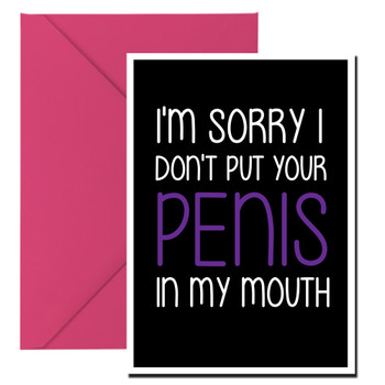 Naughty 188c I'm Sorry I Don't Put Your Penis In My Mouth Birthday Card Naughty 188c I'm Sorry I Don't Put Your Penis In My Mouth Birthday Card