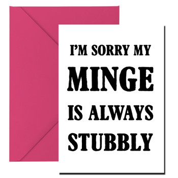 Naughty 191 I'm Sorry My Minge Is Always Stubbly Birthday Card Naughty 191 I'm Sorry My Minge Is Always Stubbly Birthday Card
