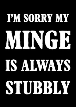 Naughty 191a I'm Sorry My Minge Is Always Stubbly Birthday Card Naughty 191a I'm Sorry My Minge Is Always Stubbly Birthday Card