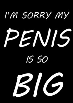 Naughty 192 I'm Sorry My Penis Is So Big Birthday Card Naughty 192 I'm Sorry My Penis Is So Big Birthday Card