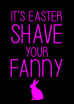 Naughty 203a It's Easter Shave Your Fanny Birthday Card