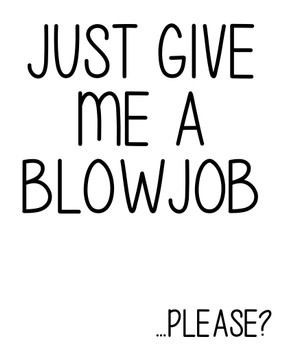 Naughty 204 Just Give Me A Blowjob - Please  Birthday Card Naughty 204 Just Give Me A Blowjob - Please  Birthday Card