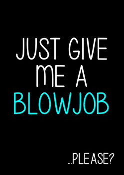 Naughty 204b Just Give Me A Blowjob - Please  Birthday Card Naughty 204b Just Give Me A Blowjob - Please  Birthday Card