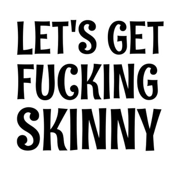 Naughty 207a Let's Get Fucking Skinny Birthday Card