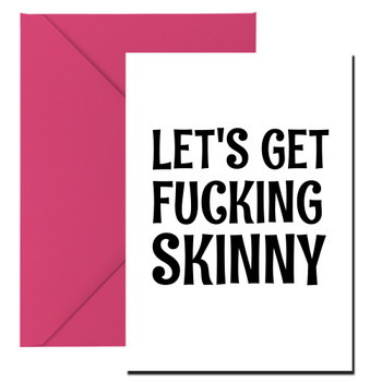 Naughty 207a Let's Get Fucking Skinny Birthday Card Naughty 207a Let's Get Fucking Skinny Birthday Card