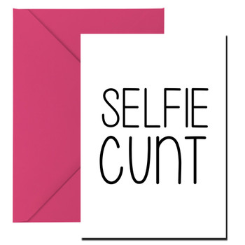 Naughty 238 Selfie Cunt Birthday Card Naughty 238 Selfie Cunt Birthday Card