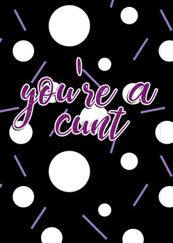 Naughty 340a You're A Cunt Birthday Card