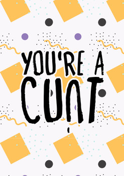 Naughty 343 You're A Cunt Birthday Card