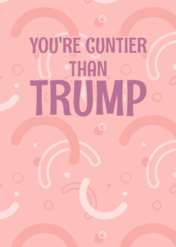 Naughty 356 You're Cuntier Than Trump Birthday Card