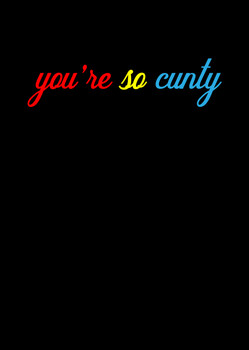 Naughty 376a You're So Cunty Birthday Card Naughty 376a You're So Cunty Birthday Card