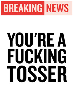 Naughty 50 Breaking News - You're A Fucking Tosser Birthday Card