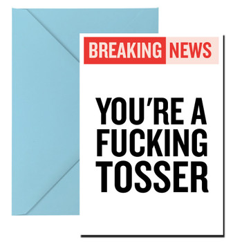 Naughty 50 Breaking News - You're A Fucking Tosser Birthday Card