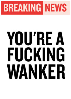 Naughty 51 Breaking News - You're A Fucking Wanker Birthday Card