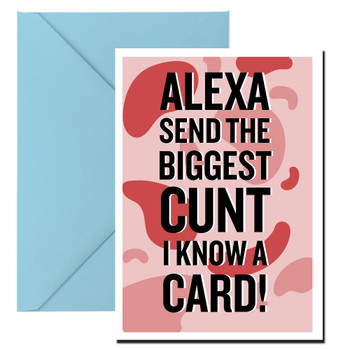 Naughty 8 Alexa Send The Biggest Cunt I Know A Card Birthday Card Naughty 8 Alexa Send The Biggest Cunt I Know A Card Birthday Card