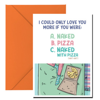 I Could Only Love You More If You Were Naked Pizza Naked With Pizza Hint Hint Birthday Card I Could Only Love You More If You Were Naked Pizza Naked With Pizza Hint Hint Birthday Card